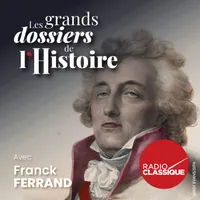 Les grands dossiers de l'Histoire par Franck Ferrand artwork
