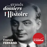 Les grands dossiers de l'Histoire par Franck Ferrand artwork
