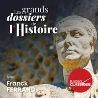 Les grands dossiers de l'Histoire par Franck Ferrand artwork