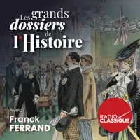 Les grands dossiers de l'Histoire par Franck Ferrand artwork