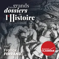 Les grands dossiers de l'Histoire par Franck Ferrand artwork