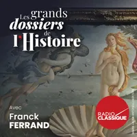 Les grands dossiers de l'Histoire par Franck Ferrand artwork