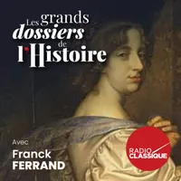 Les grands dossiers de l'Histoire par Franck Ferrand artwork