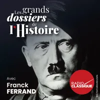 Les grands dossiers de l'Histoire par Franck Ferrand artwork