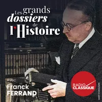Les grands dossiers de l'Histoire par Franck Ferrand artwork