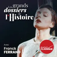 Les grands dossiers de l'Histoire par Franck Ferrand artwork