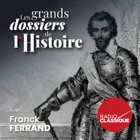 Les grands dossiers de l'Histoire par Franck Ferrand artwork