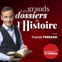 Les grands dossiers de l'Histoire par Franck Ferrand artwork