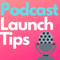 Podcast Launch Tips: How to start podcasting. artwork