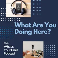 What's Your Grief Podcast artwork