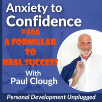 Anxiety to Confidence - The Personal Development Unplugged Podcast artwork