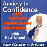 Anxiety to Confidence - The Personal Development Unplugged Podcast artwork