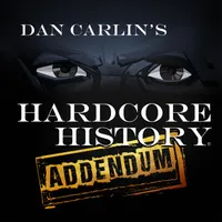 Dan Carlin's Hardcore History: Addendum artwork
