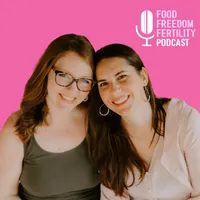 Food Freedom and Fertility Podcast artwork