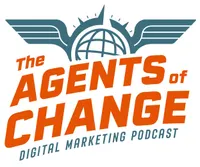 The Agents of Change Digital Marketing Podcast artwork
