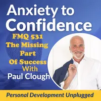 Anxiety to Confidence - The Personal Development Unplugged Podcast artwork