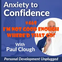 Anxiety to Confidence - The Personal Development Unplugged Podcast artwork