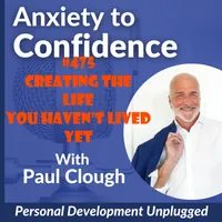 Anxiety to Confidence - The Personal Development Unplugged Podcast artwork