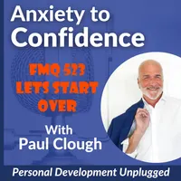 Anxiety to Confidence - The Personal Development Unplugged Podcast artwork
