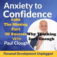 Anxiety to Confidence - The Personal Development Unplugged Podcast artwork