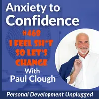 Anxiety to Confidence - The Personal Development Unplugged Podcast artwork