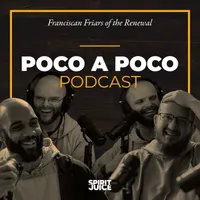 The Poco a Poco Podcast with the Franciscan Friars of the Renewal artwork
