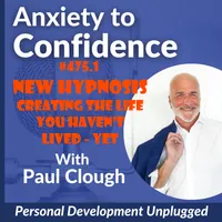 Anxiety to Confidence - The Personal Development Unplugged Podcast artwork