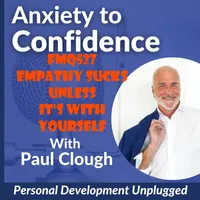Anxiety to Confidence - The Personal Development Unplugged Podcast artwork