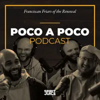 The Poco a Poco Podcast with the Franciscan Friars of the Renewal artwork