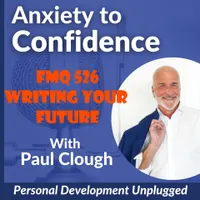 Anxiety to Confidence - The Personal Development Unplugged Podcast artwork