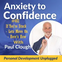Anxiety to Confidence - The Personal Development Unplugged Podcast artwork