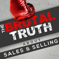 The Brutal Truth about Sales and Selling - We interview the world's best B2B Enterprise salespeople. artwork