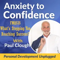 Anxiety to Confidence - The Personal Development Unplugged Podcast artwork