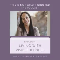 This Is Not What I Ordered: conversations on chronic illness, loss + change artwork