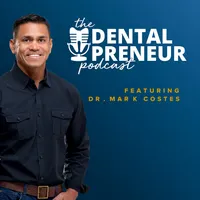 The Dentalpreneur Podcast w/ Dr. Mark Costes artwork