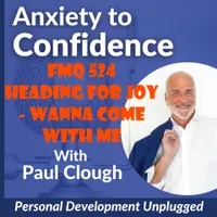 Anxiety to Confidence - The Personal Development Unplugged Podcast artwork