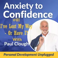 Anxiety to Confidence - The Personal Development Unplugged Podcast artwork