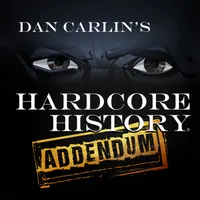 Dan Carlin's Hardcore History: Addendum artwork