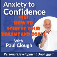 Anxiety to Confidence - The Personal Development Unplugged Podcast artwork
