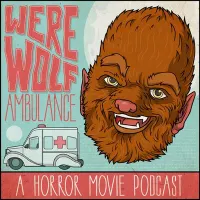 Werewolf Ambulance: A Horror Movie Comedy Podcast artwork