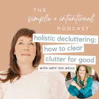 SIMPLE + INTENTIONAL, decluttering, intentional living, habits, decluttering tips, minimalism artwork