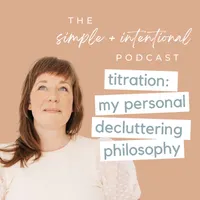 SIMPLE + INTENTIONAL, decluttering, intentional living, habits, decluttering tips, minimalism artwork