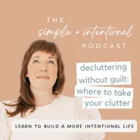 SIMPLE + INTENTIONAL, decluttering, intentional living, habits, decluttering tips, minimalism artwork