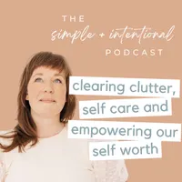 SIMPLE + INTENTIONAL, decluttering, intentional living, habits, decluttering tips, minimalism artwork
