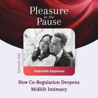 Pleasure in the Pause: Midlife Conversations About Menopause, Sex & Pleasure artwork