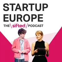 Startup Europe — The Sifted Podcast artwork