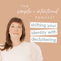 SIMPLE + INTENTIONAL, decluttering, intentional living, habits, decluttering tips, minimalism artwork