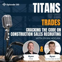 Titans of the Trades | Straight-Talk for Scaling Your Construction Business artwork