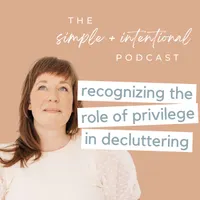 SIMPLE + INTENTIONAL, decluttering, intentional living, habits, decluttering tips, minimalism artwork
