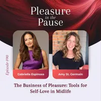 Pleasure in the Pause: Midlife Conversations About Menopause, Sex & Pleasure artwork